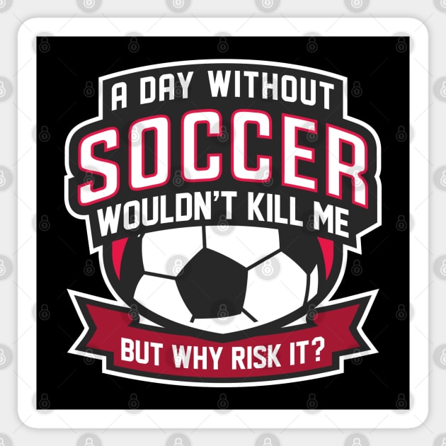 A Day Without Soccer Sticker by LuckyFoxDesigns